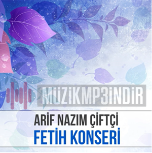 Arif Nazım Çiftçi Fetih Konseri (2018)