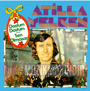Atilla Yelken Dostum Dostum (1977)