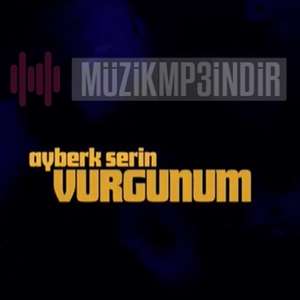 Ayberk Serin Vurgunum (2022)