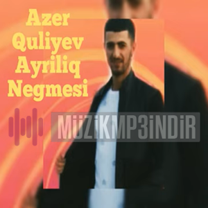 Azer Quliyev Ayrılıq Negmesi (2022)