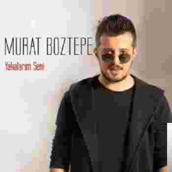 Murat Boztepe Yakalarım Seni (2019)