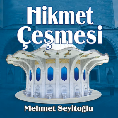 Mehmet Seyitoğlu Hikmet Çeşmesi (2020)
