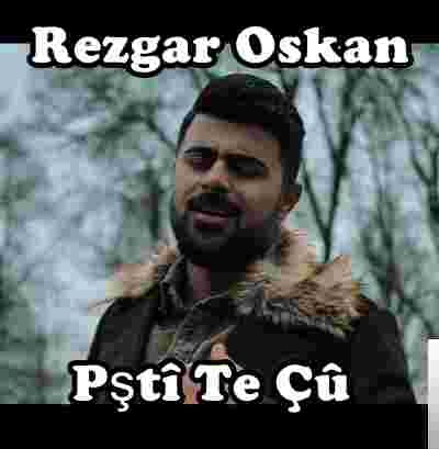 Rezgar Oskan Pşti Te Çu (2019)