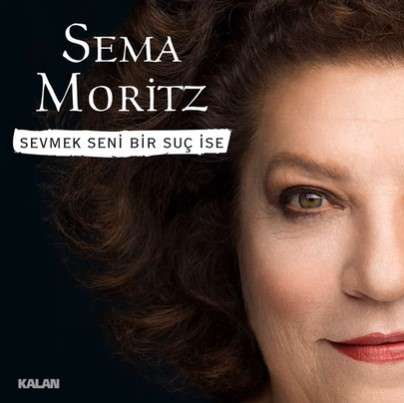 Sema Moritz Sevmek Seni Bir Suç İse (2022)