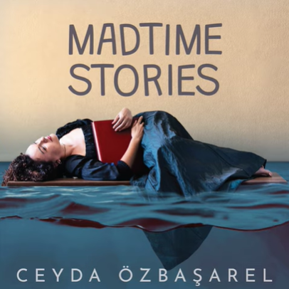Ceyda Özbaşarel Madtime Stories (2021)