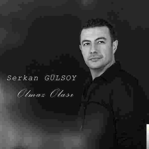 Serkan Gülsoy Olmaz Olası (2019)
