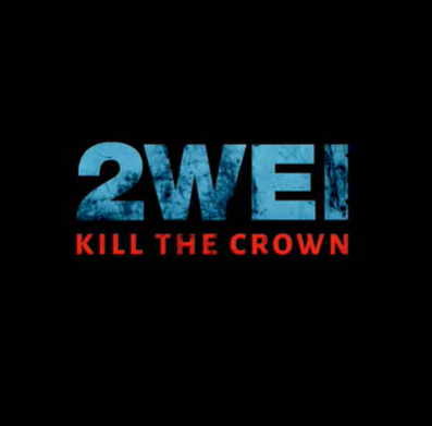 2WEI Kill The Crown (2021)