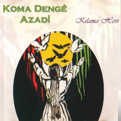 Koma Denge Azadi Klama Hevi (2005)