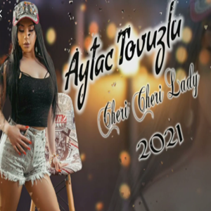 Aytaç Tovuzlu Cheri Cheri Lady (2021)