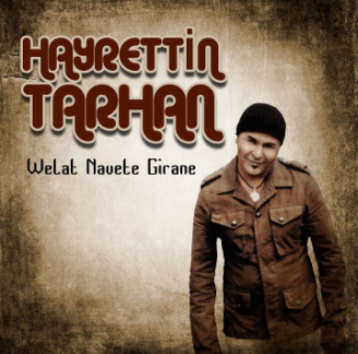 Hayrettin Tarhan Welat Navete Gırane (2010)