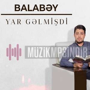 Balabey Yar Gelmişdi (2022)