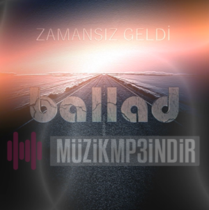 Ballad Zamansız Geldi (2016)