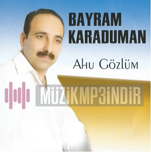 Bayram Karaduman Ahu Gözlüm (2017)
