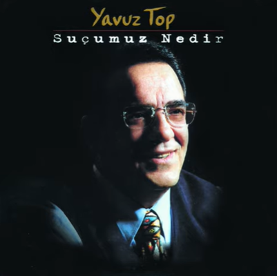 Yavuz Top Suçumuz Nedir (1998)