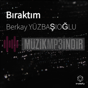 Berkay Yüzbaşıoğlu Bıraktım (2019)