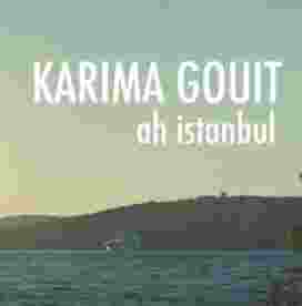 Karima Gouit Ah İstanbul (2021)