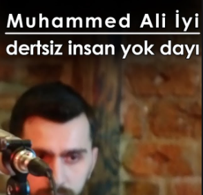 Muhammed Ali İyi Dertsiz İnsan Yok Dayı (2021)