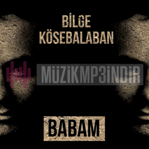 Bilge Kösebalaban Babam (2019)
