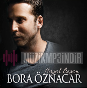 Bora Öznacar Hayat Bazen (2013)