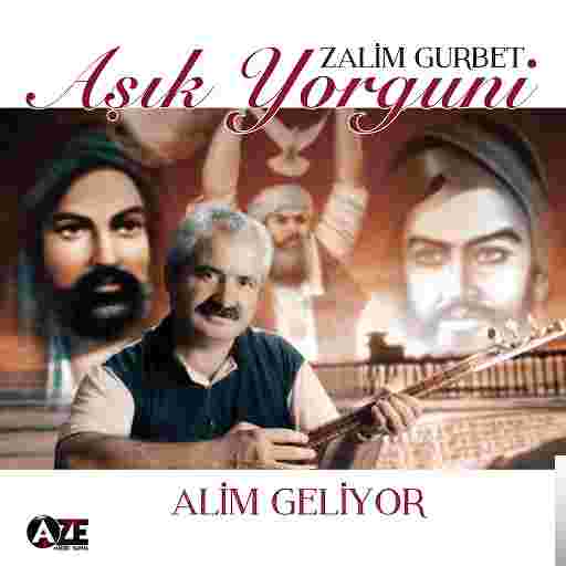 Aşık Yorguni Zalim Gurbet/Alim Geliyor (2015)