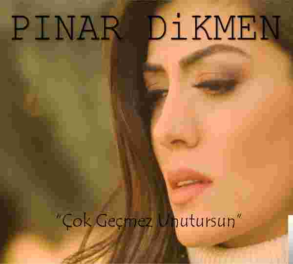 Pınar Dikmen Çok Geçmez Unutursun (2018)
