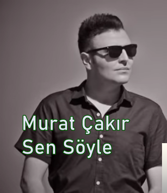Murat Çakır Sen Söyle (2019)