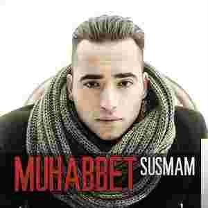 Muhabbet Susmam (2013)