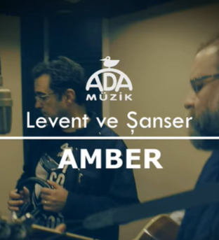 Levent & Şanser Amber (2021)