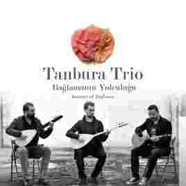Tanbura Trio Bağlamanın Yolculuğu (2017)