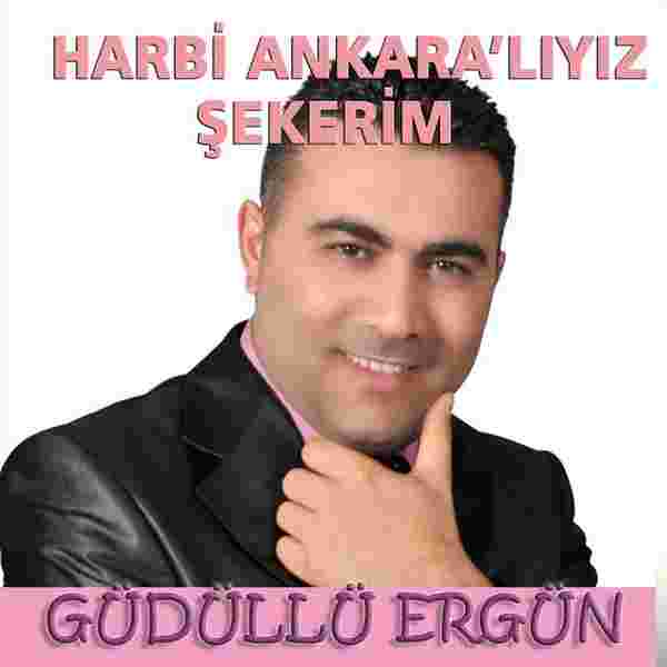 Güdüllü Ergün Atasoy Harbi Ankaralıyız Şekerim (2018)