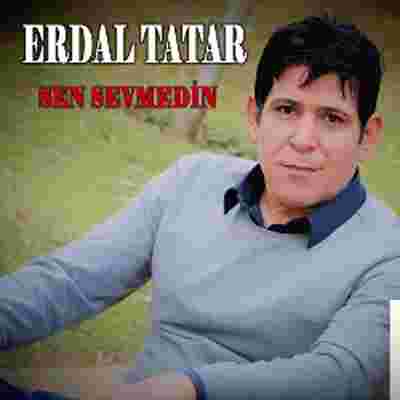 Erdal Tatar Sen Sevmedin (2019)