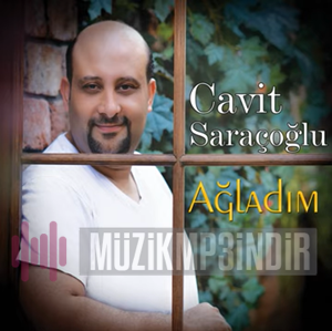 Cavit Saraçoğlu Ağladım (2019)