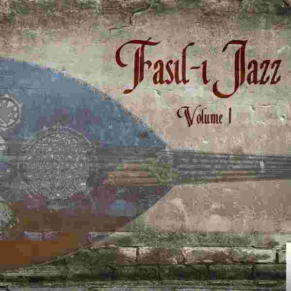 Fasıl-ı Jazz Volume 1 (2018)