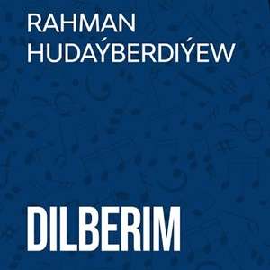 Rahman Hudayberdi Dilberim (2022)