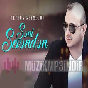 Ceyhun Neymetov Seni Sevenden (2019)