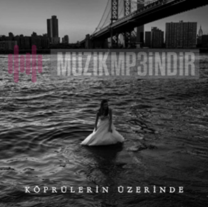 Cihan Mürtezaoğlu Köprülerin Üzerinde (2024)