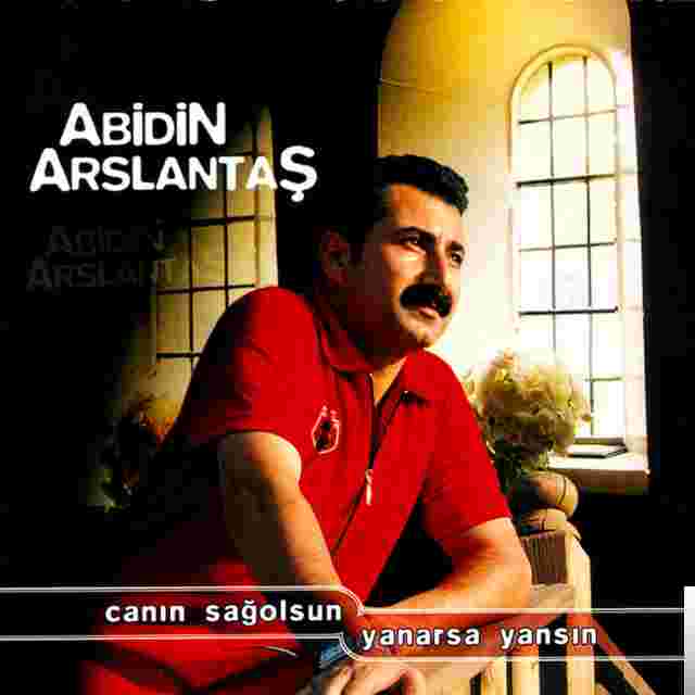 Abidin Arslantaş Canın Sağolsun/Yanarsa Yansın (2005)
