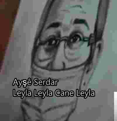 Ayşe Serdar  Leyla Leyla Cane Leyla (2019)