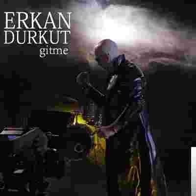 Erkan Durkut Gitme (2019)