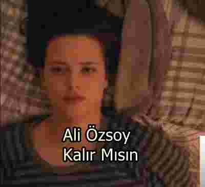 Ali Özsoy Kalır Mısın (2019)