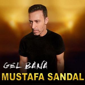 Mustafa Sandal Gel Bana (2019)