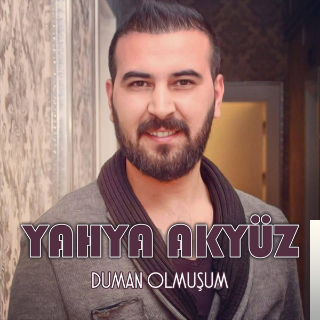 Yahya Akyüz Duman Olmuşum (2019)