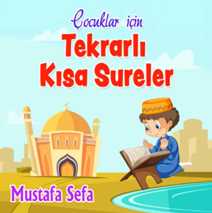 Mustafa Sefa Çocuklar İçin Tekrarlı Kısa Sureler (2019)
