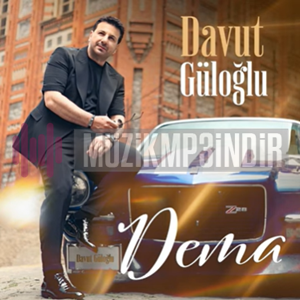 Davut Güloğlu Dema (2024)