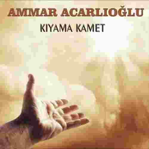 Ammar Acarlıoğlu Kıyama Kamet (2016)