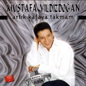 Mustafa Yıldızdoğan Artık Kafaya Takmam (2002)