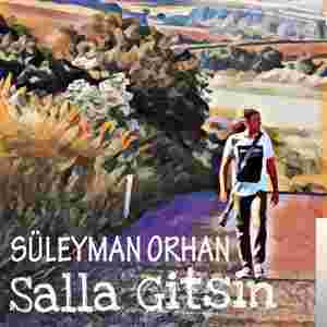 Süleyman Orhan Salla Gitsin (2018)