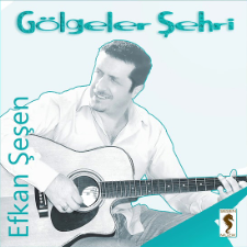 Efkan Şeşen Gölgeler Şehri (2006)