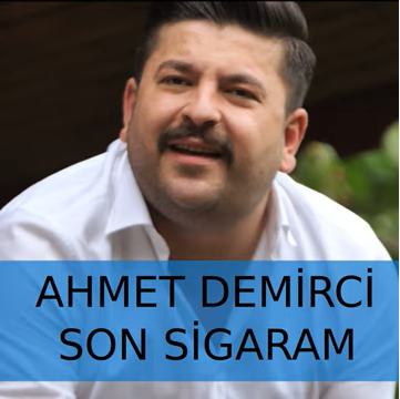Ahmet Demirci Son Sigaram (2021)