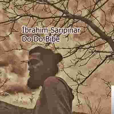 İbrahim Sarıpınar Do Do Bıbe (2020)